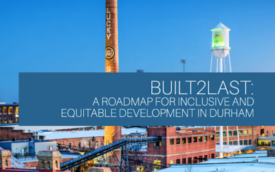 Built 2 Last: A Roadmap for Inclusive and Equitable Development in Durham